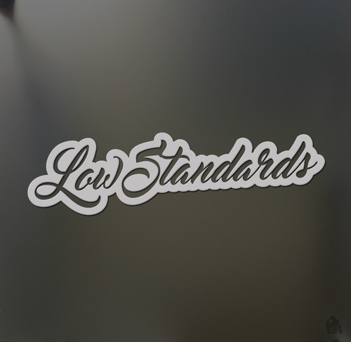 Low standards funny sticker - sticker, v2